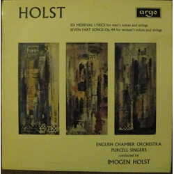 Gustav Holst / Imogen Holst / Purcell Singers Six Medieval Lyrics; Seven Part Songs Vinyl LP USED