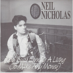 Neil Nicholas Too Busy Earning A Living (To Make Any Money) Vinyl USED