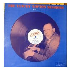 Alonzo Yancey / Jimmy Yancey / Cripple Clarence Lofton The Yancey-Lofton Sessions Vol. 1 Vinyl LP USED